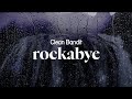 Clean Bandit Rockabye Lyrics