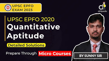 UPSC EPFO Exam 2023 | Quantitative Aptitude | Micro Courses | Detailed Exam Solution 2020