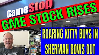 Gamestop GME Stock Moves Up As Roaring Kitty Buys In and Sherman Moves Out