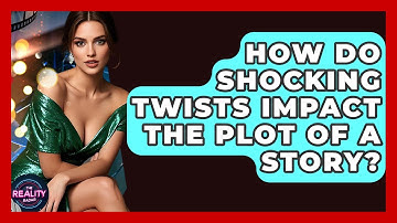 How Do Shocking Twists Impact the Plot of a Story? - The Reality Radar