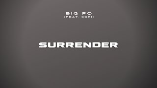 BIG PO - SURRENDER (feat. Cori) | [AUDIO]