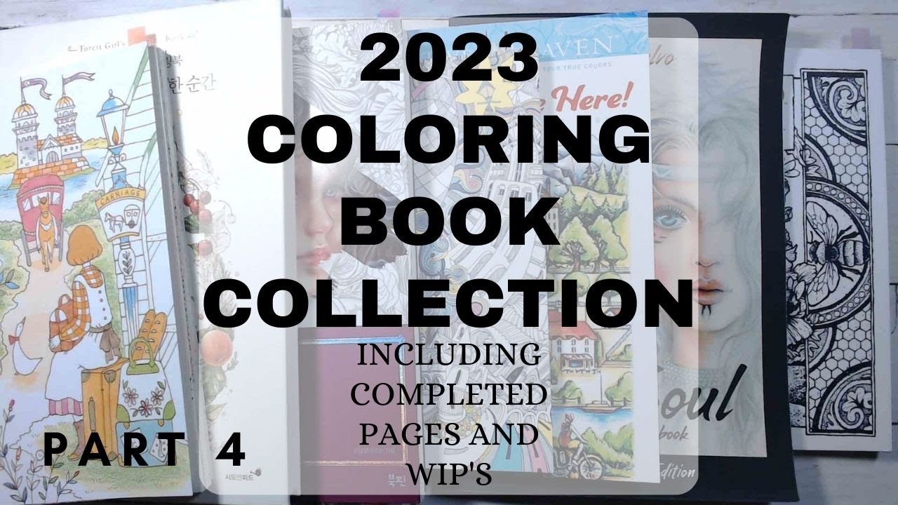 Part 4| 2023 Coloring Book Collection Including Completed Pages and WIP's