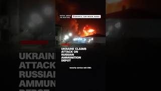Ukraine Claims Attack On Russian Ammunition Depot