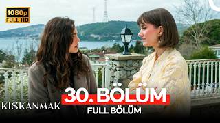 Kıskanmak 30. Bölüm (FULL HD)