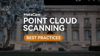 Metacam Best Practices Advanced Point Cloud Capture Guide