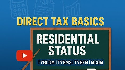 #1 DIRECT TAX | TYBCOM,TYBMS,TYBFM SEM 5 | MCOM SEM 1 | INTRODUCTION | RESIDENTIAL STATUS