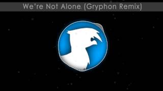 Virtual Riot - We&#39;re Not Alone (Gryphon Remix)