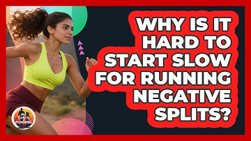Why Is It Hard To Start Slow For Running Negative Splits? - All Sorts Of Running