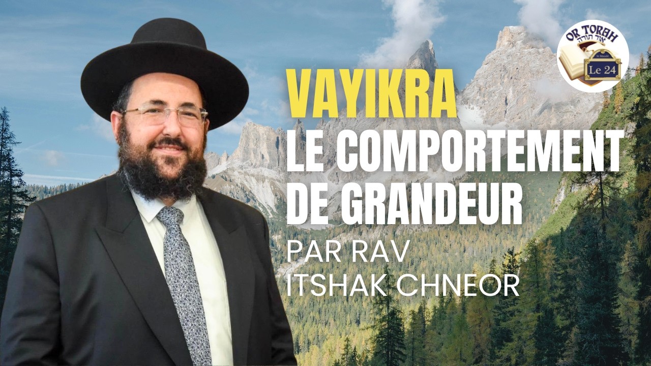 🔴 Vayikra : Le comportement de grandeur