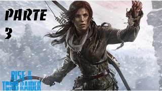 Rise Of The Tomb Raider - Gameplay Walkthrough Parte 3 - PS4