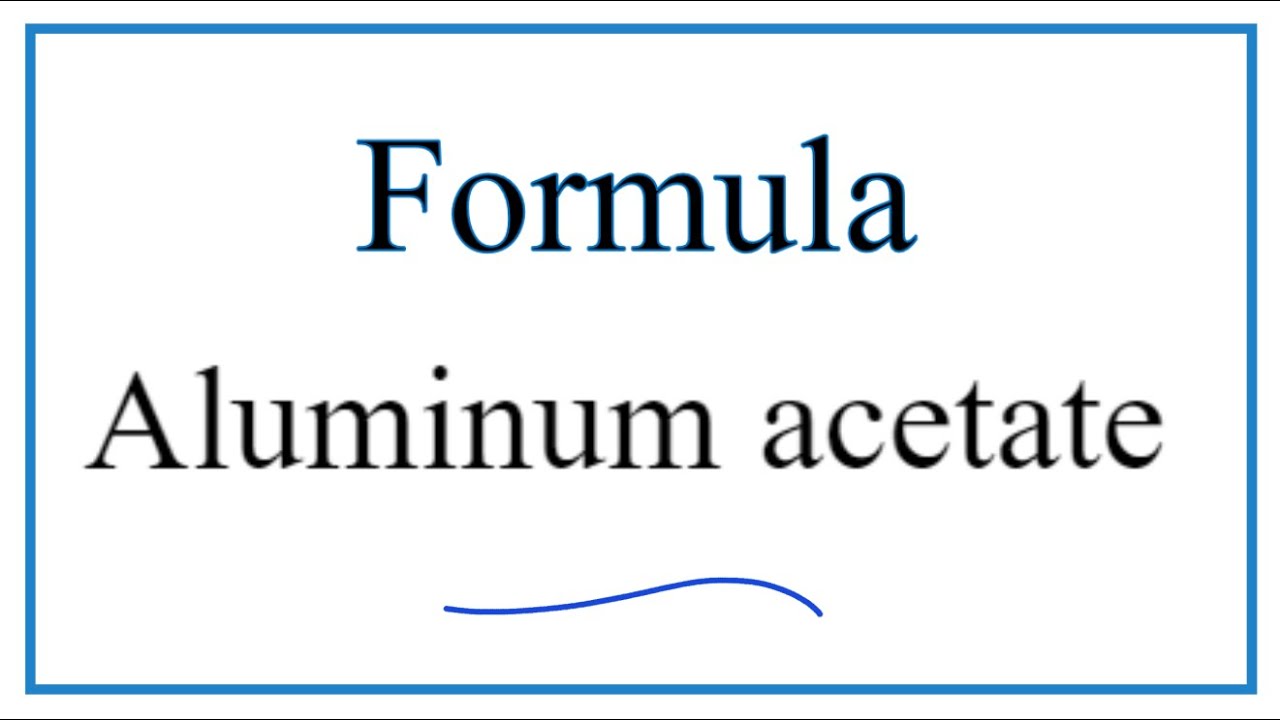 How to Write the Formula for Aluminum acetate 