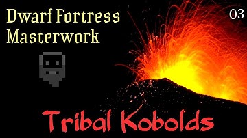 Dwarf Fortress Masterwork:  Tribal Kobolds (part 3)