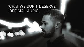 Jacob Morris - What We Don't Deserve (Official Audio)