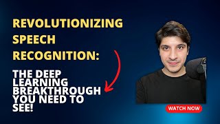 Revolutionizing Speech Recognition: The Deep Learning Breakthrough You Need to See!