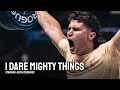 I DARE MIGHTY THINGS  w/Justin Medeiros - Motivational Video