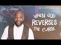 When God reverses the curse | Pastor Keion Henderson