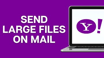 How to Send Large Files on Yahoo Mail