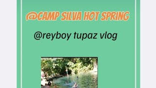camp Silva hot spring||@reyboytupazvlog