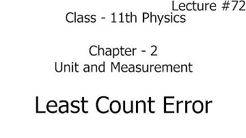 least count error - errors in measurement | units and measurement | physics | chapter 2 | 11th