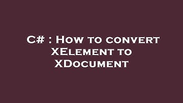 C# : How to convert XElement to XDocument