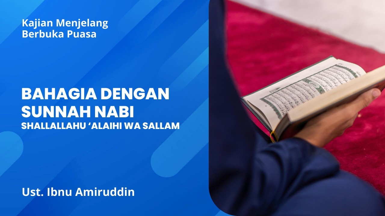Bahagia Dengan Sunnah Nabi - Ust. Ibnu Amiruddin, hafidzhahullahu ta'ala