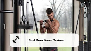 The Best Functional Trainers Our Top Picks