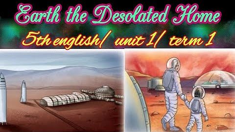 Earth the Desolated Home/5th standard/English/ term 1/unit 1 Exploring space/ Samacheer kalvi
