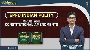 EPFO 2020 Polity:  Important Constitutional Amendments by Atul Sir