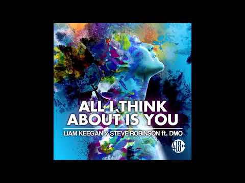 Liam Keegan x Steve Robinson ft. DMO “All I Think About Is You” (Official Audio)