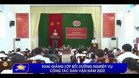 Khai giảng lớp bồi dưỡng nghiệp vụ công tác dân vận năm 2022