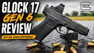 Glock 17 Gen 6 Review: Better than the Gen 5?