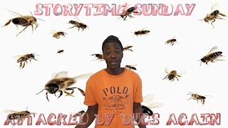 STORYTIME SUNDAY: ATTACKED BY BUGS AGAIN!