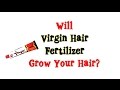 Virgin Hair Fertilizer (Starting Length + 1 Month Results)