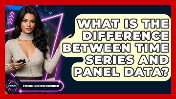 What Is The Difference Between Time Series And Panel Data? - Emerging Tech Insider