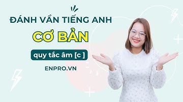 Quy tắc phụ âm [c] - Đánh vần Tiếng Anh