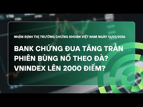 NHẬN ĐỊNH THỊ TRƯỜNG CHỨNG KHOÁN NGÀY 12/01/2026 | BÙNG NỔ THEO ĐÀ? VNINDEX 2000? NÊN MUA GÌ?