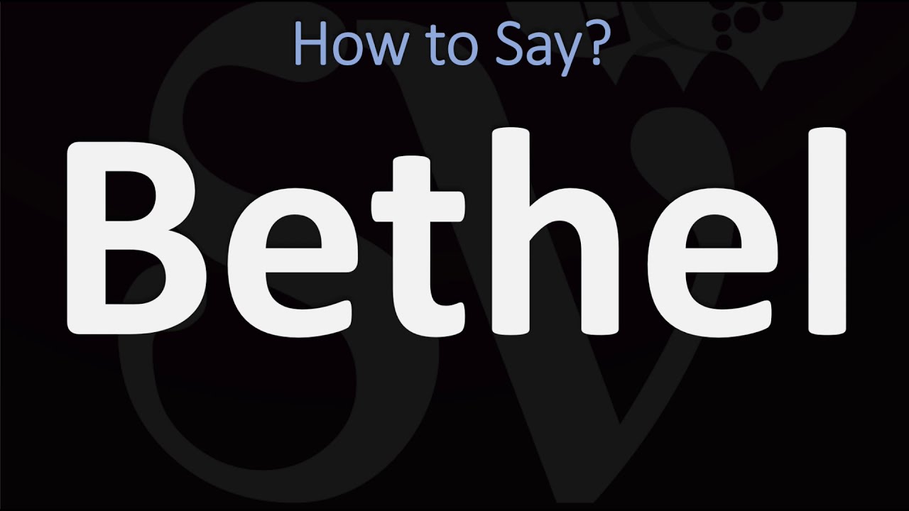 How To Pronounce Bethel CORRECTLY YouTube