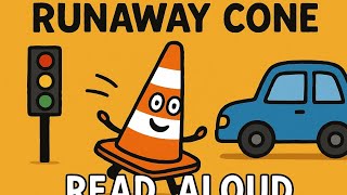 Runaway Cone - Read Aloud 