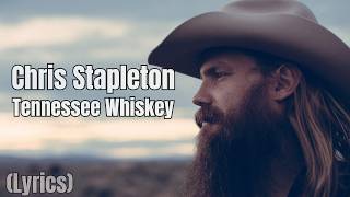 Chris Stapleton -Tennessee Whiskey (Lyrics)