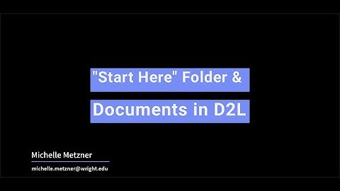 Creating a Start Here Folder and Document in D2L