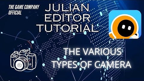 THE VARIOUS TYPES OF CAMERA - JULIAN EDITOR TUTORIAL