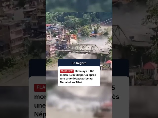 Himalaya : 165 morts, 1000 disparus après une crue dévastatrice au Népal et au Tibet #news