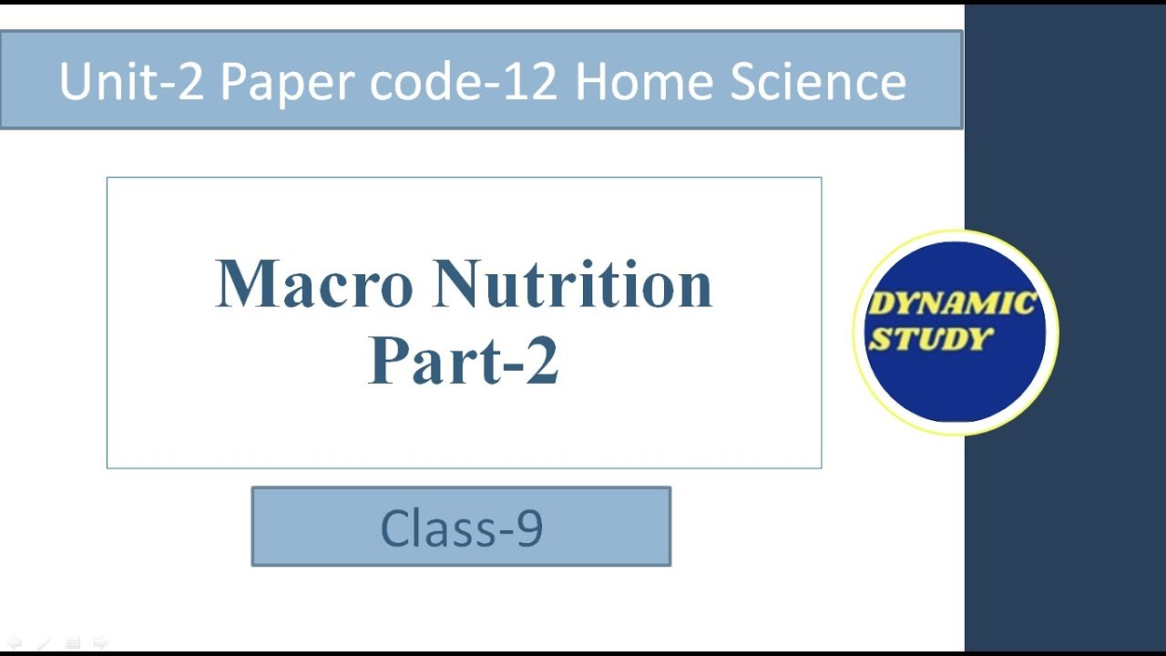 Macro Nutrition Part-2 Class-9 | Unit-2 Home Science