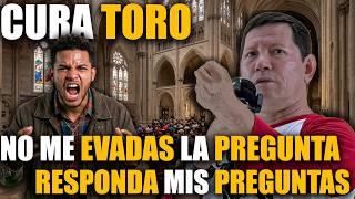 Señor cura usted no me Respondió la Pregunta que le hice