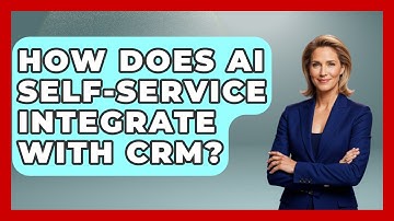 How Does AI Self-Service Integrate With CRM? - Customer Support Coach
