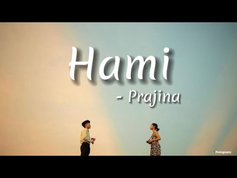 Hami   Prajina  Lyrics