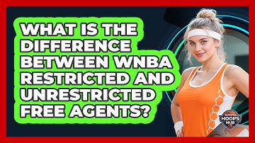 What Is The Difference Between WNBA Restricted And Unrestricted Free Agents?