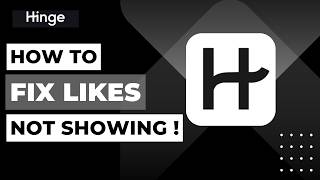 How to Fix Hinge Likes Not Showing (Easy Step-by-Step Guide)