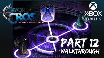 [Walkthrough Part 12] Chrono Cross: The Radical Dreamers Edition (Xbox Series X) No Commentary