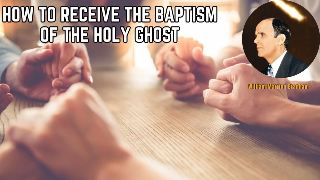 How to receive the baptism of the Holy Ghost | William Branham